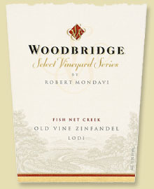 Woodbridge Select Vineyard Series Fish Net Creek Old Vine Zinfandel